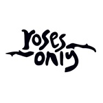 Roses Only