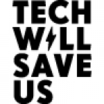 Tech Will Save Us